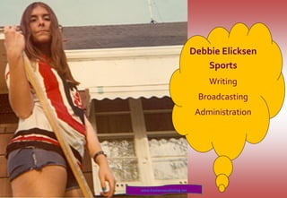 Debbie Elicksen
Sports
Writing
Broadcasting
Administration

www.freelancepublishing.net

 