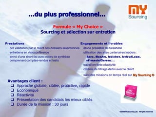 Des avantages incontestablesMotivations en faveur de l'externalisation RHEn 2008, pour près d’une entreprise sur deux, l’externalisation des applications et processus RH était déjà corrélée à un besoin de :