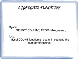 UNION JOINS Syntax:  Select <fields>from <table> where <condition> union SELECT <fields>  FROM <table>WHERE <condition> Example:  SELECT artist FROM artists WHERE (artists.name LIKE 'P%')  UNION SELECT artists.name FROM artists WHERE (artists.name LIKE 'G%'); Explanation:  Union Joins allow the results of two queries to be combined into one outputted result set. This is done by having the 2 (or more) queries glued together by the UNION operator. 