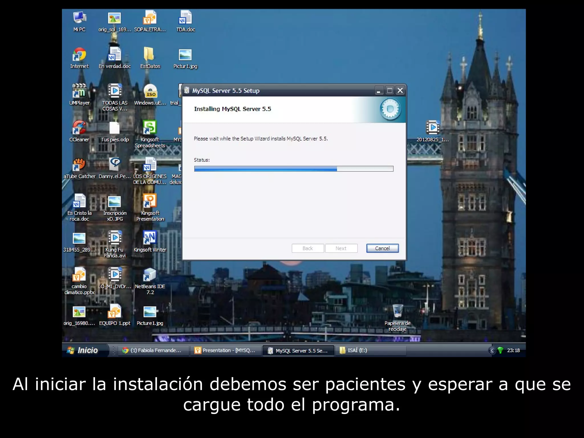 Al iniciar la instalación debemos ser pacientes y esperar a que se
                       cargue todo el programa.
 