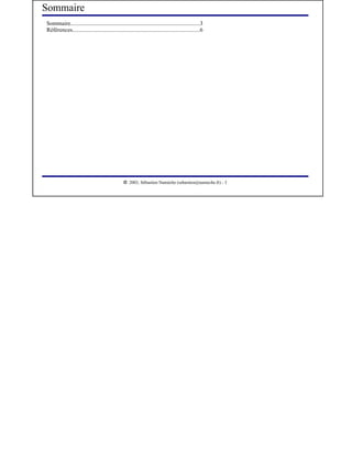 Sommaire
Sommaire............................................................................................3
Références..........................................................................................6




                                                  




                                                     2003, Sébastien Namèche (sebastien@nameche.fr) - 3
 