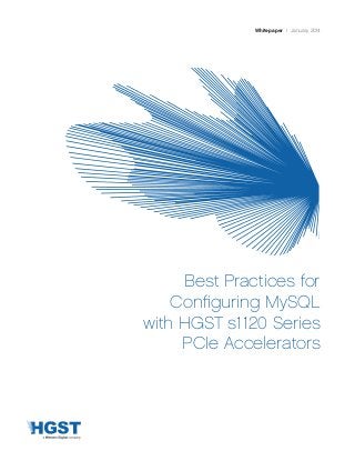 Best Practices for
Configuring MySQL
with HGST s1120 Series
PCIe Accelerators
Whitepaper | January 2014
 