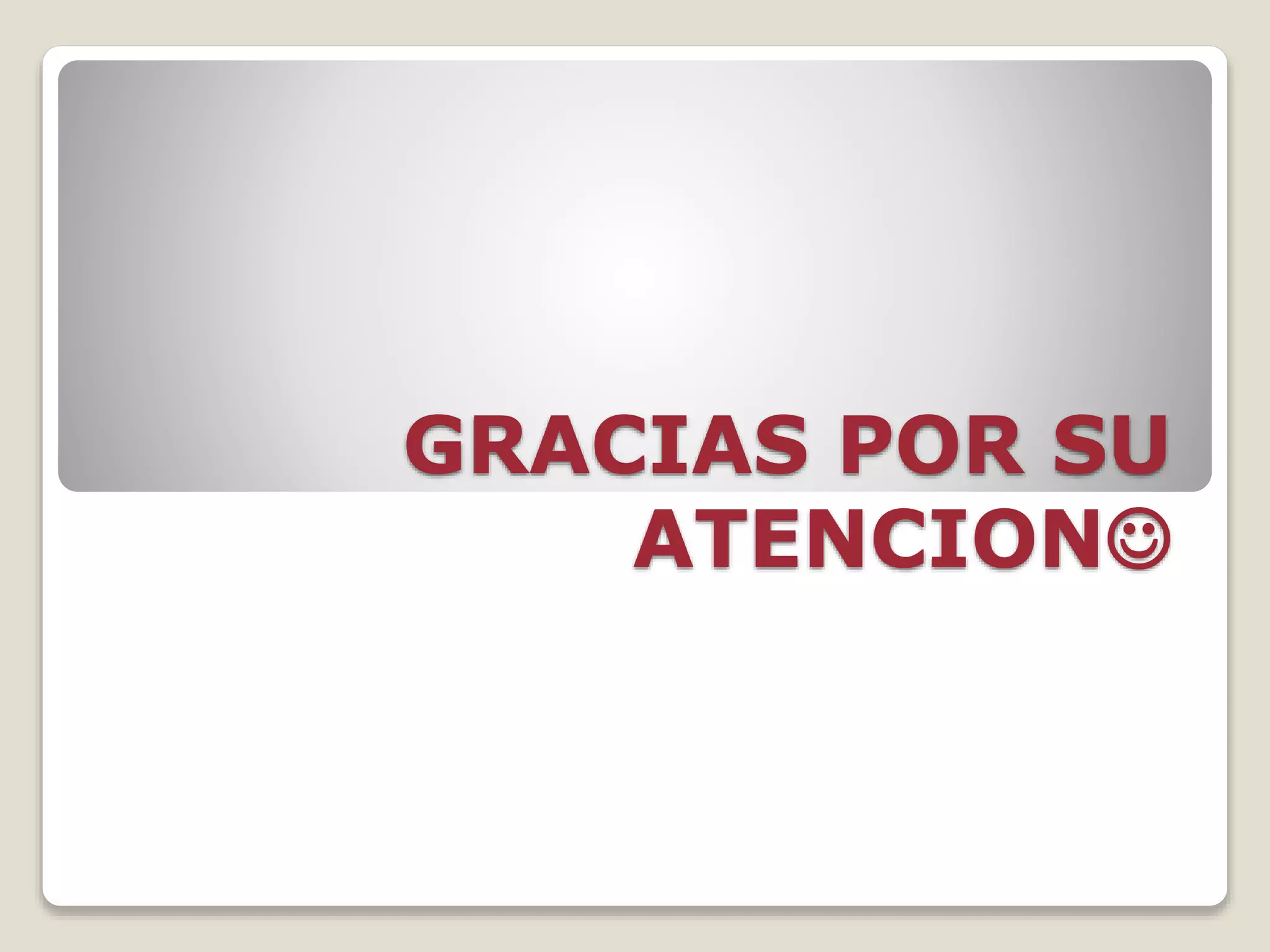 GRACIAS POR SU
ATENCION
 