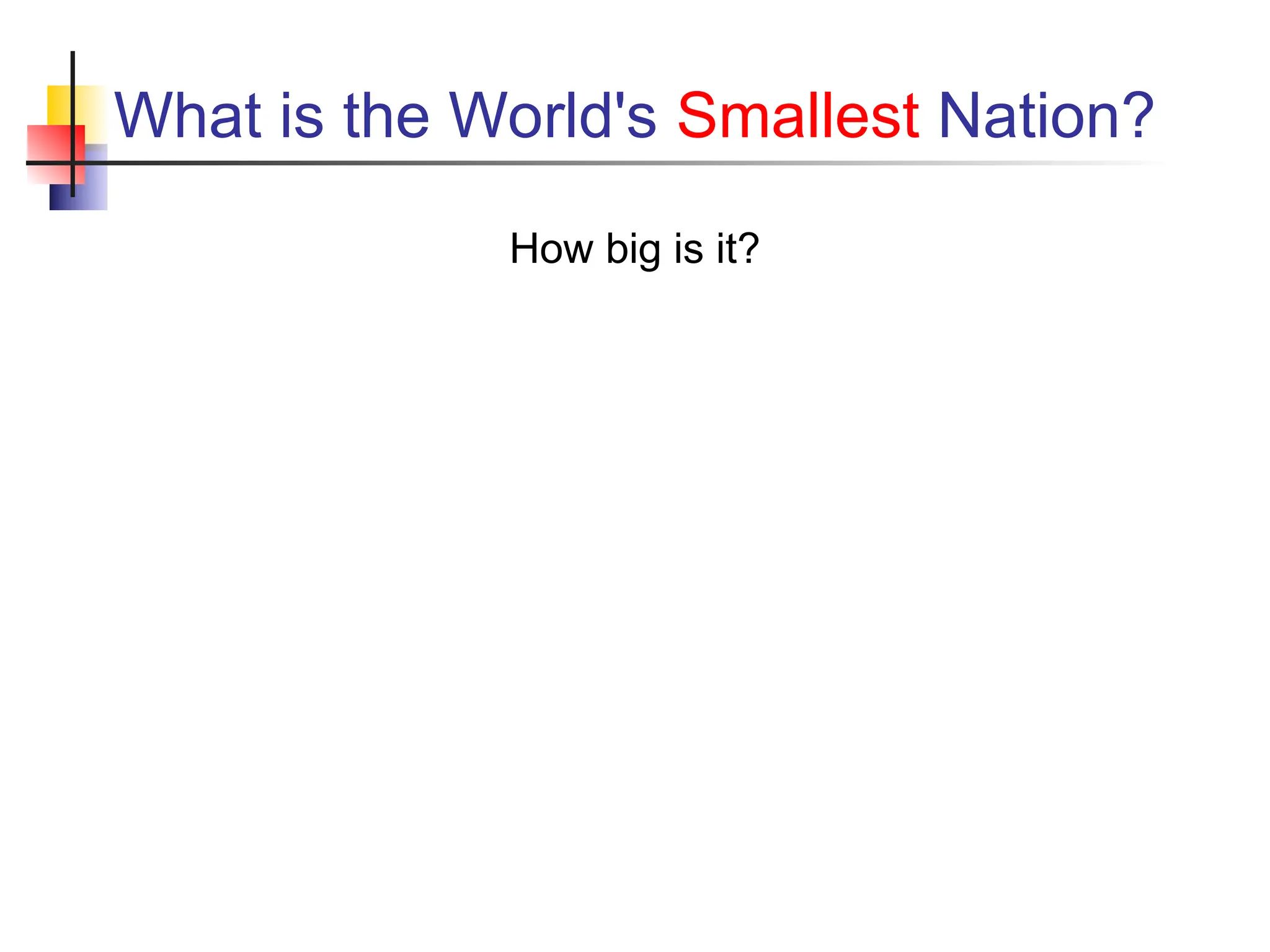 What is the World's Smallest Nation? How big is it? 