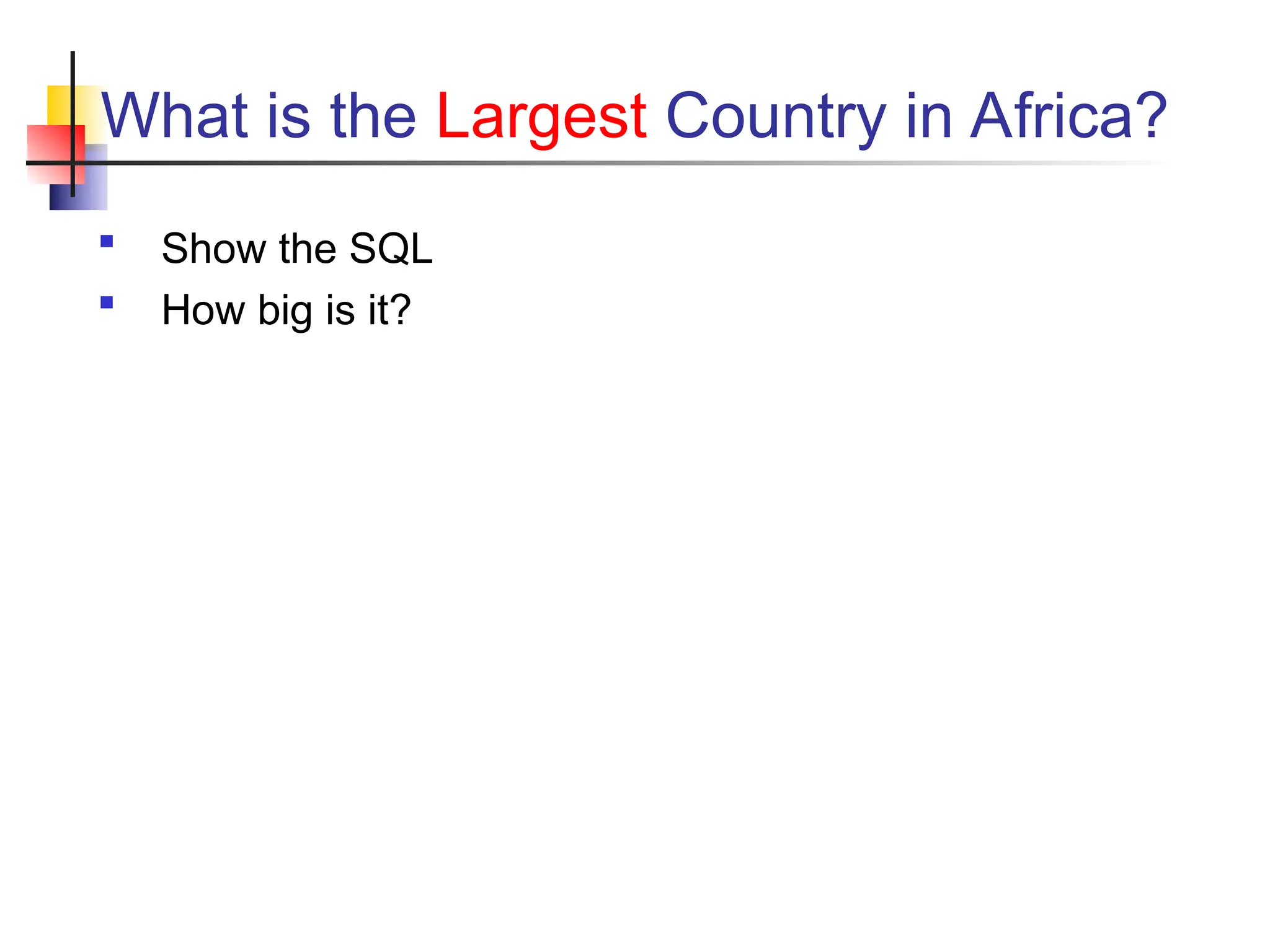 What is the Largest Country in Africa?  Show the SQL  How big is it? 