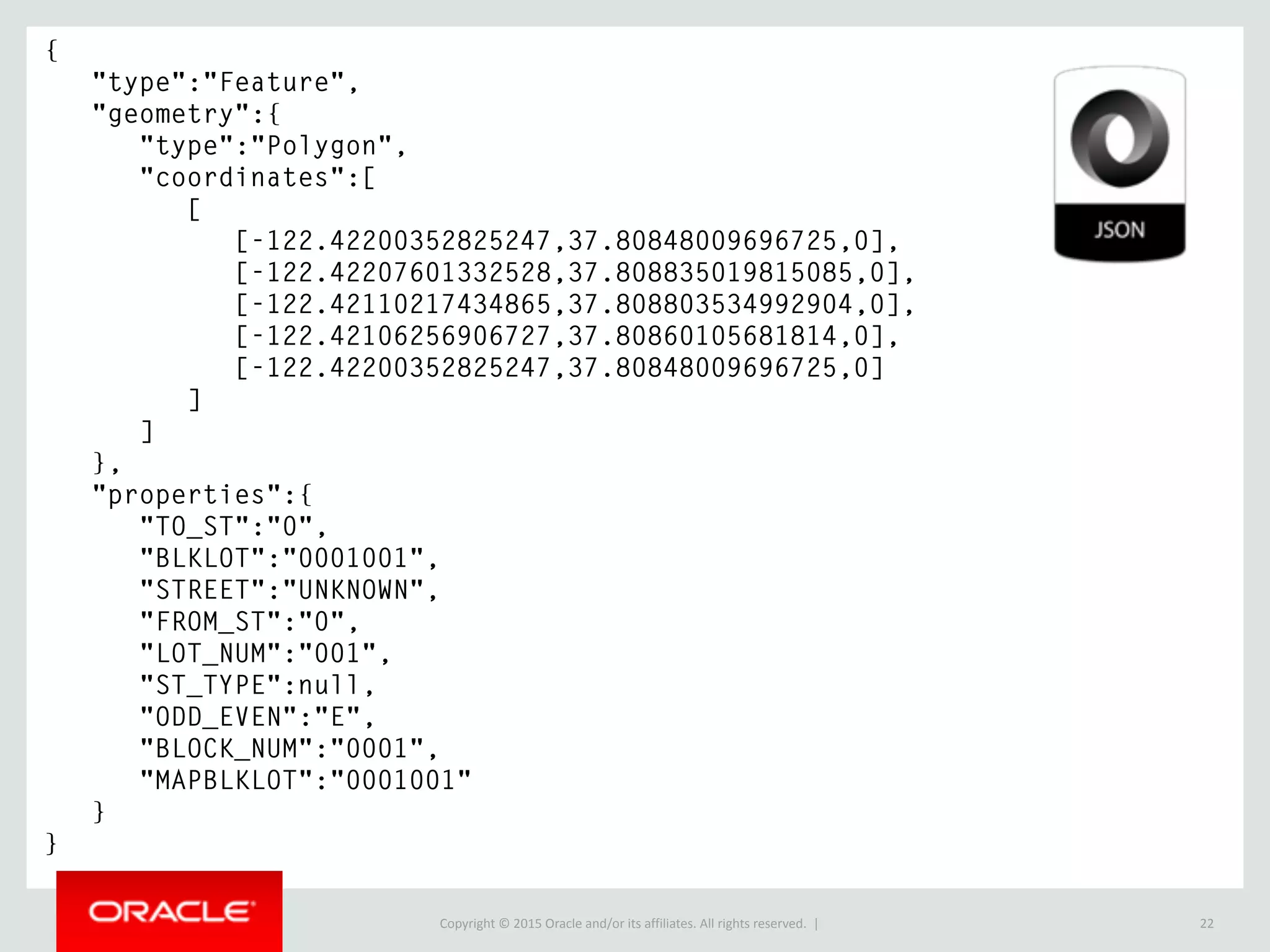 Copyright © 2016, Oracle and/or its affiliates. All rights reserved. |
Introducing Generated Columns
22
CREATE TABLE t1 (
id INT NOT NULL PRIMARY KEY auto_increment,
my_integer INT,
my_integer_plus_one INT AS (my_integer+1)
);
UPDATE t1 SET my_integer_plus_one = 10 WHERE id = 1;
ERROR 3105 (HY000): The value specified for generated
column 'my_integer_plus_one' in table 't1' is not
allowed.
Column automatically
maintained based on your
specification.
Read-only of course
Id my_integer my_integer_plus_one
1 10 11
2 20 21
3 30 31
4 40 41
 