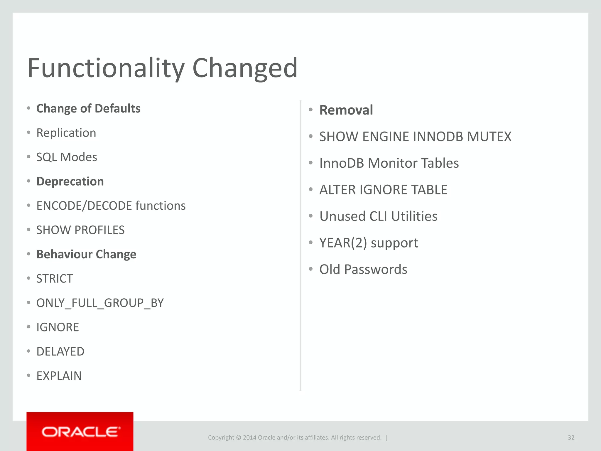 Copyright	
  ©	
  2015	
  Oracle	
  and/or	
  its	
  affiliates.	
  All	
  rights	
  reserved.	
  	
  |
32
Today’s	
  Agenda
Introduction	
  
New	
  Features	
  
Changes	
  to	
  Prepare	
  For	
  
1
22
1
2
3
 