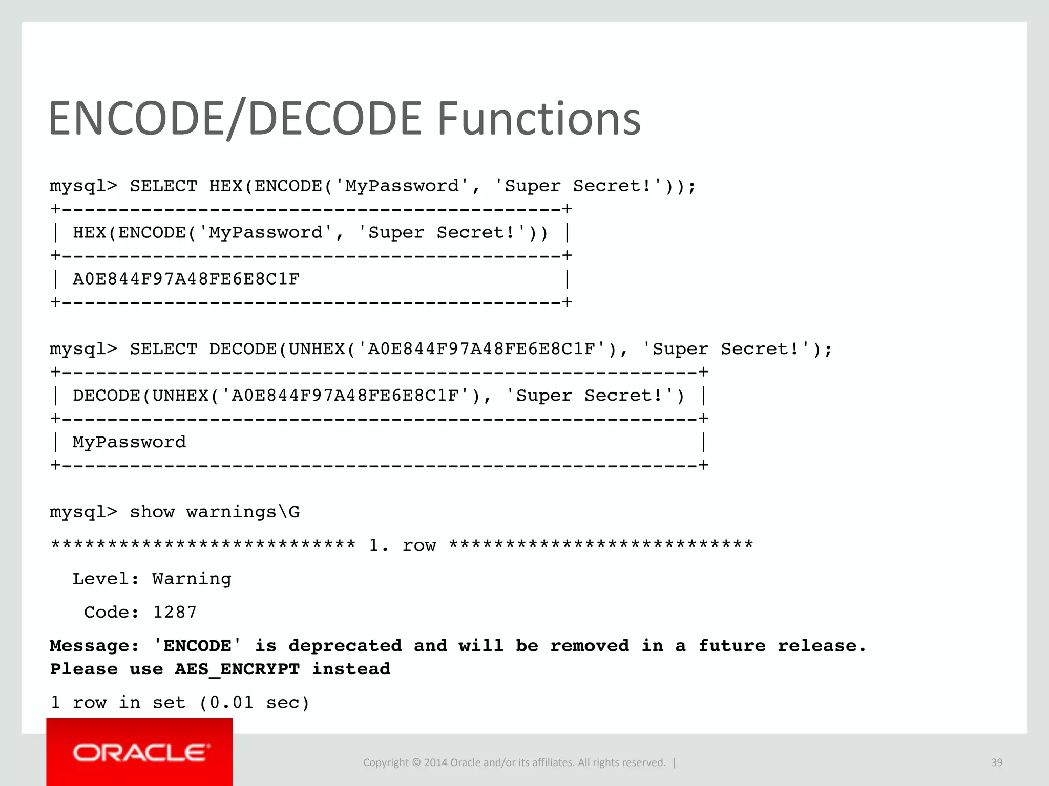 Copyright	
  ©	
  2015	
  Oracle	
  and/or	
  its	
  affiliates.	
  All	
  rights	
  reserved.	
  	
  |
Errors,	
  Warnings	
  &	
  Logging
39
[mysqld] 
log_slow_admin_statements=1
log_slow_slave_statements=1
long-query-time=2
log-queries-not-using-indexes=1
min-examined-row-limit=1000
log_warnings=2
 