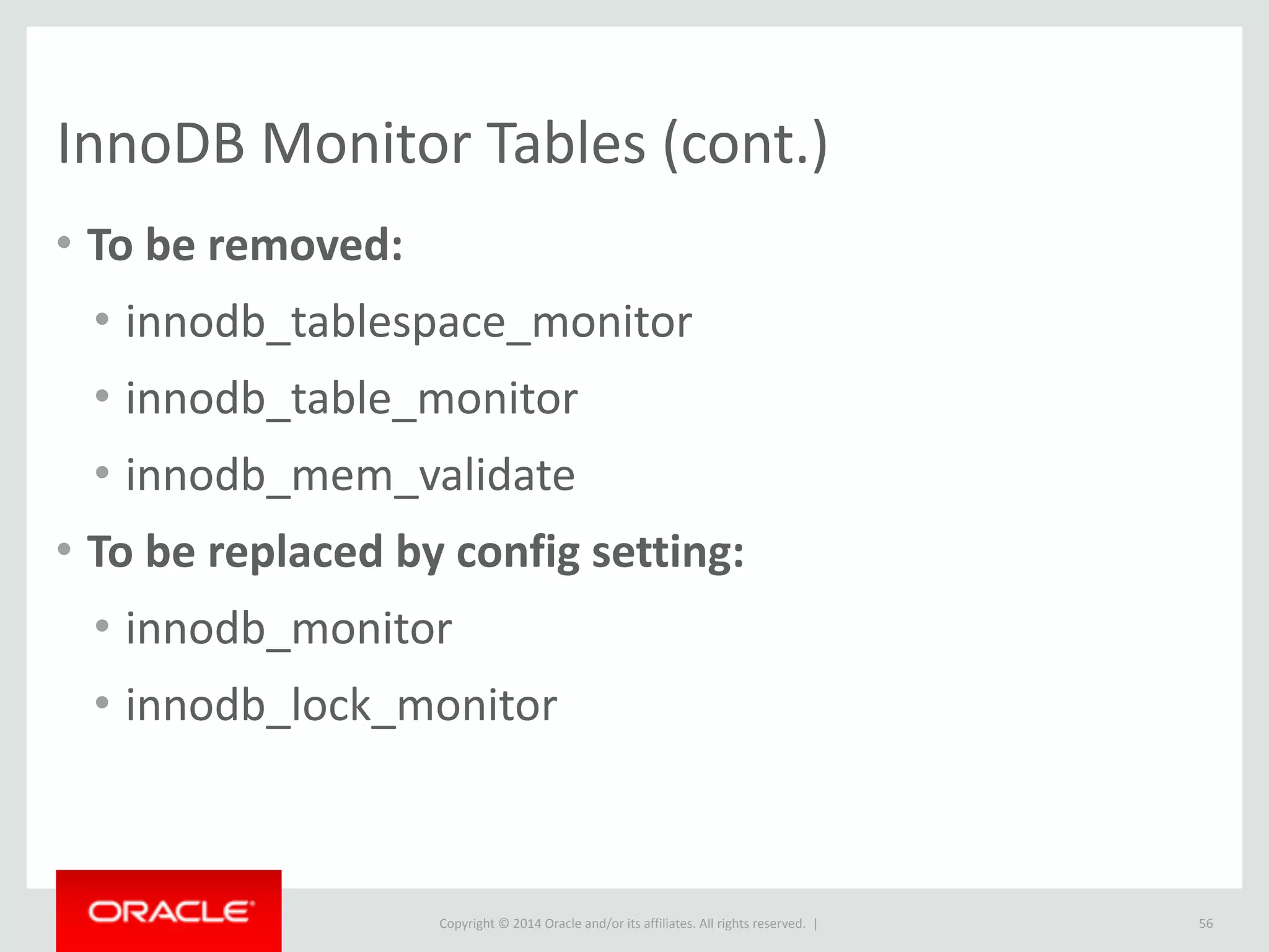 Copyright	
  ©	
  2015	
  Oracle	
  and/or	
  its	
  affiliates.	
  All	
  rights	
  reserved.	
  	
  |
DELAYED	
  (cont.)
• How	
  do	
  you	
  handle	
  delayed	
  statements	
  that	
  violate	
  
UNIQUE	
  constraints?	
  
• Offers	
  little	
  measurable	
  benefit	
  to	
  a	
  row-­‐level	
  locking	
  
store	
  with	
  MVCC.	
  
• Act	
  of	
  delaying	
  may	
  actually	
  incur	
  more	
  overhead.
56
 
