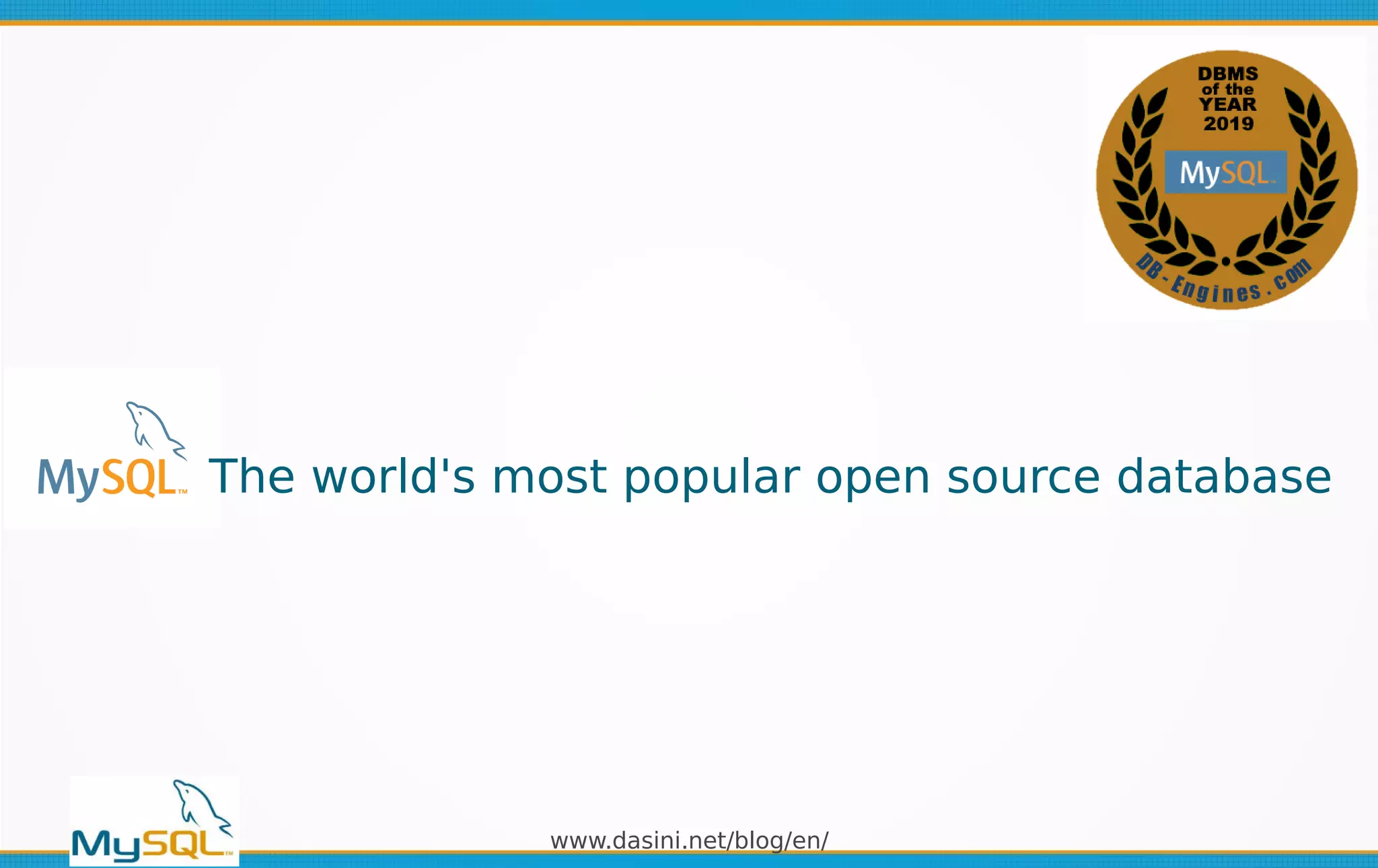 www.dasini.net/blog/en/
The world's most popular open source database
 
