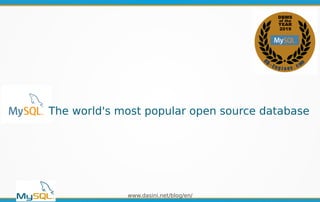 www.dasini.net/blog/en/
The world's most popular open source database
 