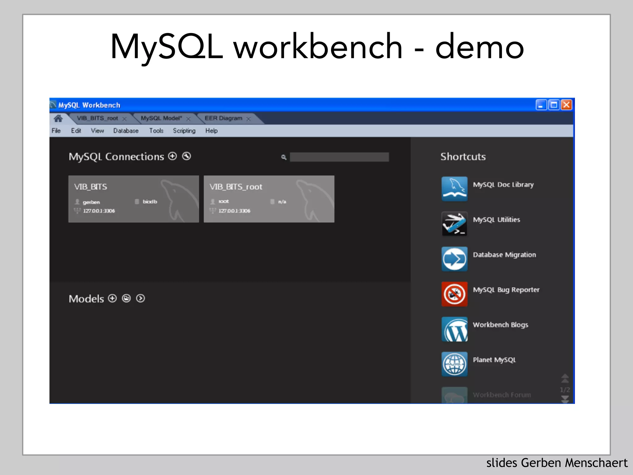 slides Gerben Menschaert
MySQL workbench - demo
 
