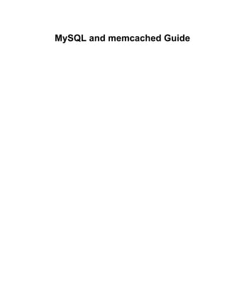 MySQL and memcached Guide
 