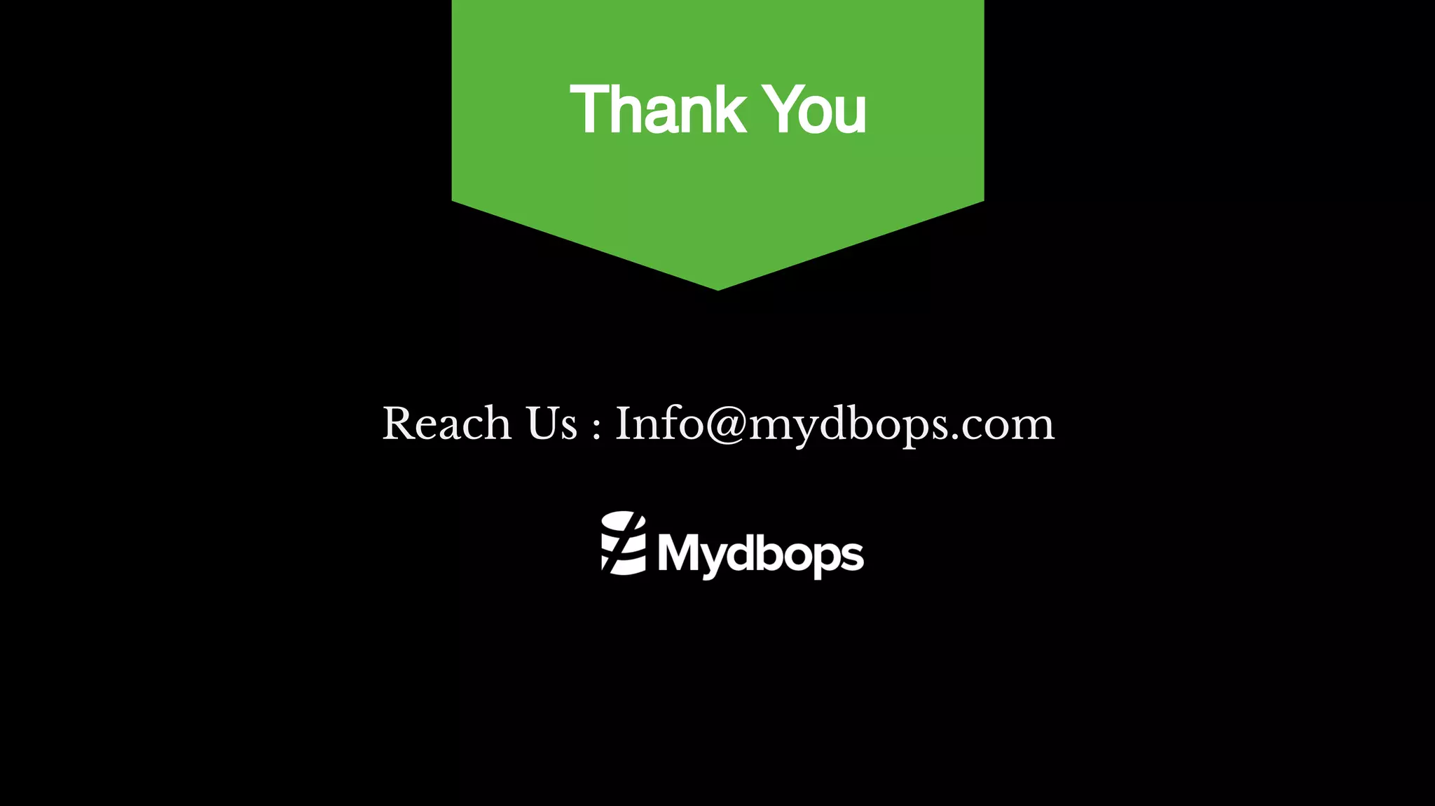 Reach Us : Info@mydbops.com
Thank You
 