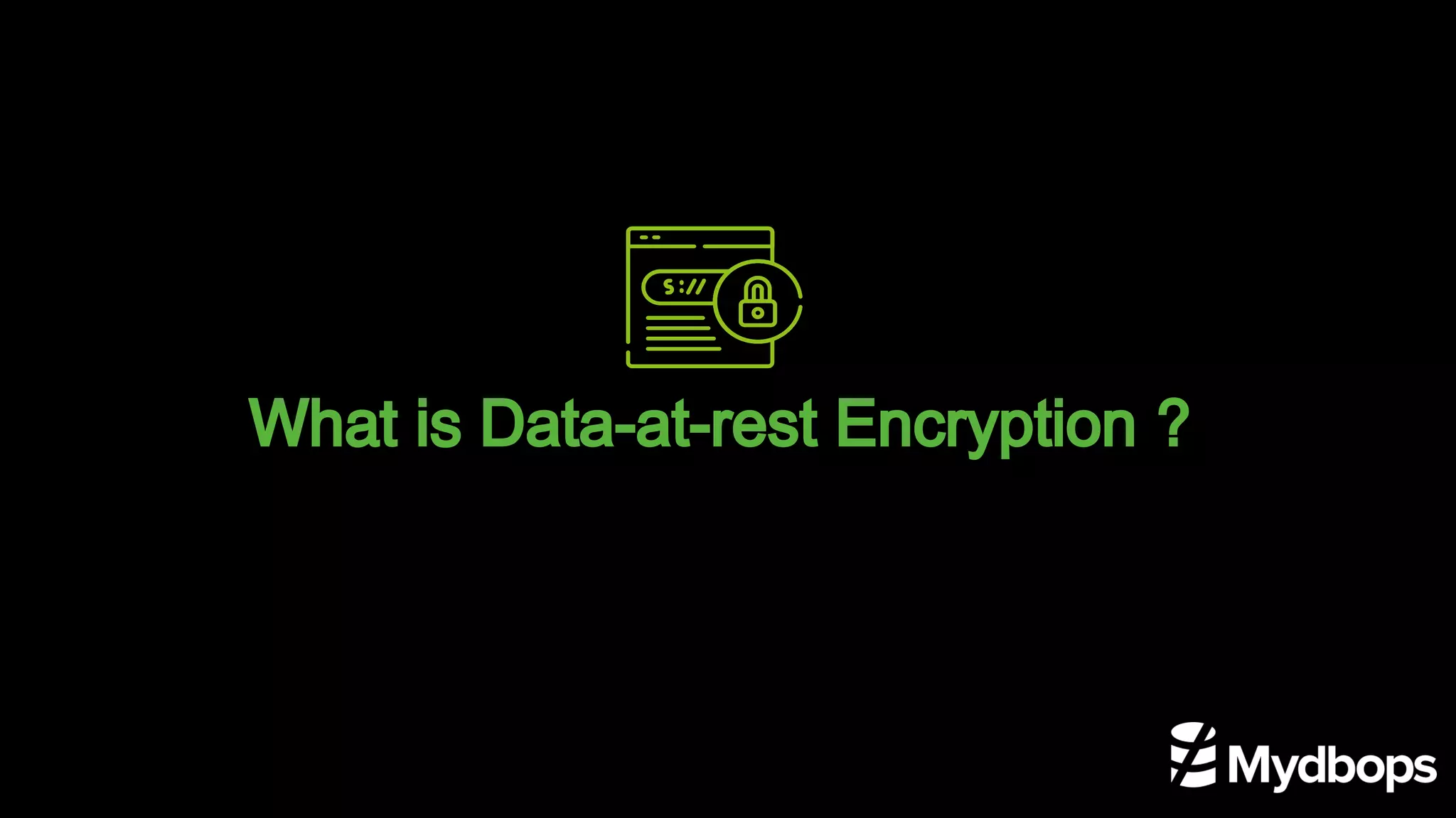 What is Data-at-rest Encryption ?
 