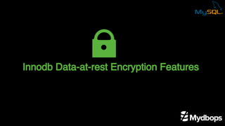 Innodb Data-at-rest Encryption Features
 