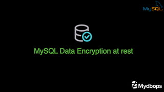 MySQL Data Encryption at rest
 