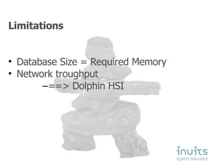 Limitations Database Size = Required Memory Network troughput ==> Dolphin HSI 