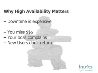 <ul><li>Why High Availability Matters </li></ul><ul><ul><li>Downtime is expensive </li></ul></ul><ul><ul><li>You miss $$$ ...