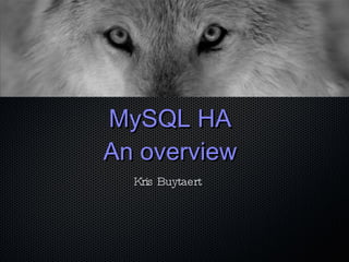 MySQL HA An overview Kris Buytaert 
