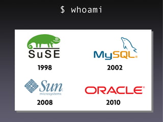 $ whoami




1998              2002



2008              2010
 