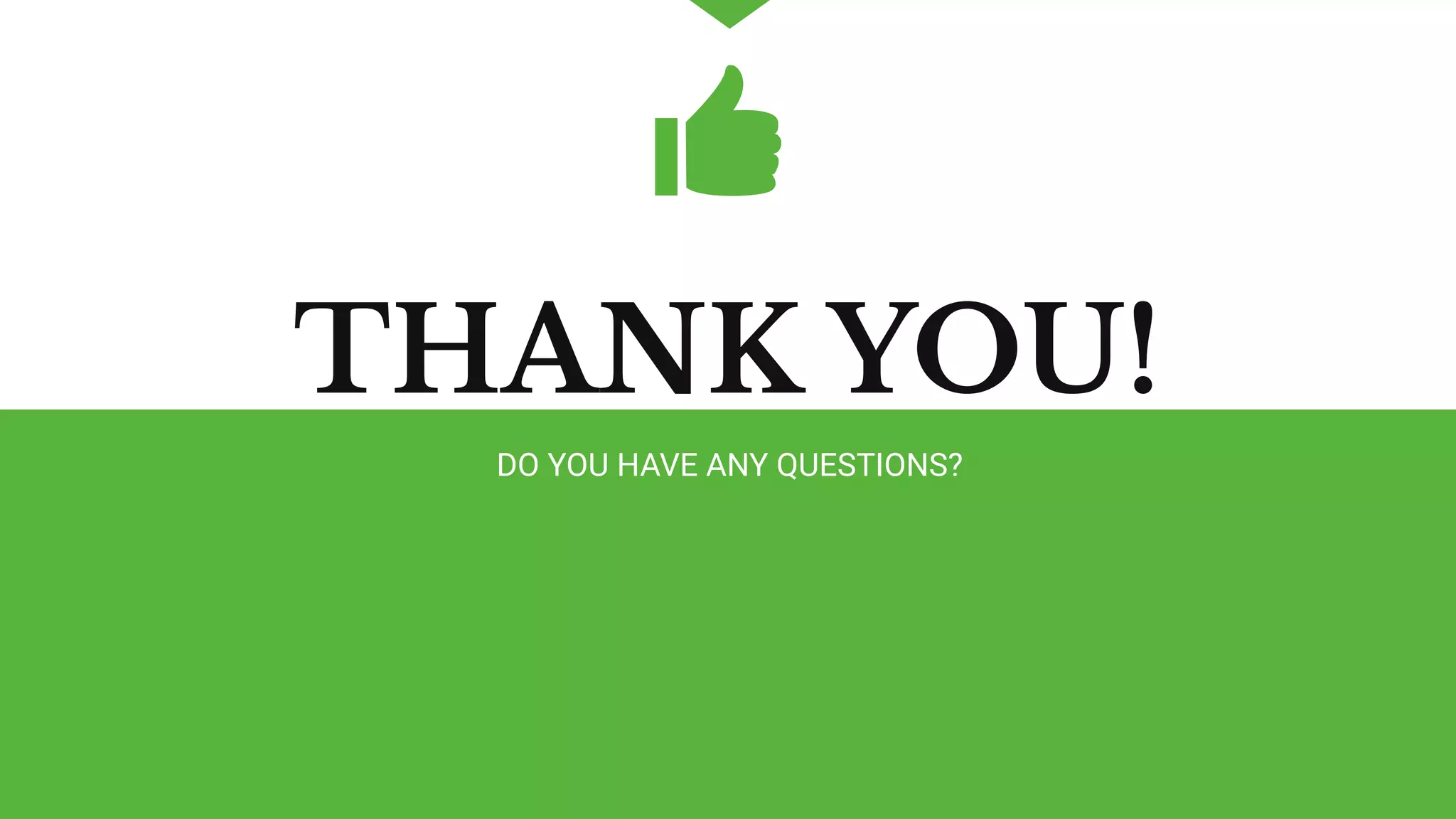 DO YOU HAVE ANY QUESTIONS?
THANK YOU!
 