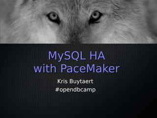 MySQL HA
with PaceMaker
    Kris Buytaert
   #opendbcamp
 
