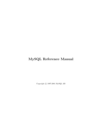 MySQL Reference Manual
Copyright c 1997-2001 MySQL AB
 