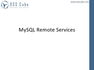 MySQL Remote Services
 