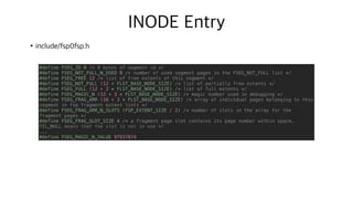 INODE Entry
•include/fsp0fsp.h
N
N+8
N+20
N+24
N+40
#define FSEG_ID 0 /* 8 bytes of segment id */
#define FSEG_NOT_FULL_N_USED 8 /* number of used segment pages in the FSEG_NOT_FULL list */
#define FSEG_FREE 12 /* list of free extents of this segment */
#define FSEG_NOT_FULL (12 + FLST_BASE_NODE_SIZE) /* list of partially free extents */
#define FSEG_FULL (12 + 2 * FLST_BASE_NODE_SIZE) /* list of full extents */
#define FSEG_MAGIC_N (12 + 3 * FLST_BASE_NODE_SIZE) /* magic number used in debugging */
#define FSEG_FRAG_ARR (16 + 3 * FLST_BASE_NODE_SIZE) /* array of individual pages belonging to this
segment in fsp fragment extent lists */
#define FSEG_FRAG_ARR_N_SLOTS (FSP_EXTENT_SIZE / 2) /* number of slots in the array for the
fragment pages */
#define FSEG_FRAG_SLOT_SIZE 4 /* a fragment page slot contains its page number within space,
FIL_NULL means that the slot is not in use */
...
#define FSEG_MAGIC_N_VALUE 97937874
 