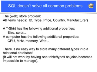 SQL doesn't solve all common problems

The (web) store problem:
All items needs: ID, Type, Price, Country, Manufacturer)

...