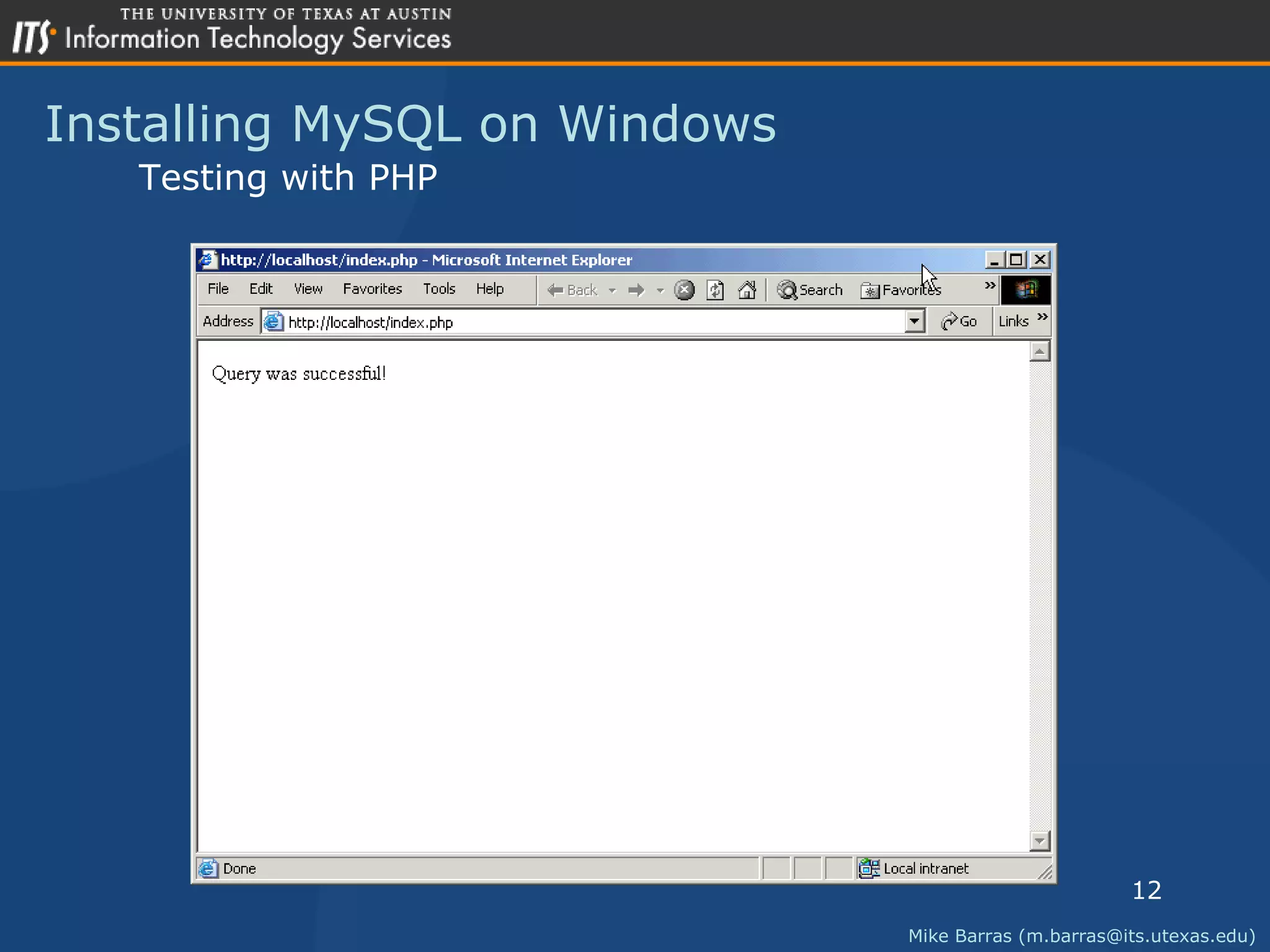Installing MySQL on Windows Mike Barras (m.barras@its.utexas.edu) Testing with PHP 