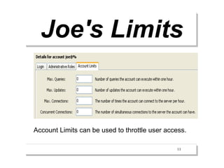 Joe's Limits


Account Limits can be used to throttle user access.

                                               11
 