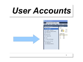 User Accounts




           6
 