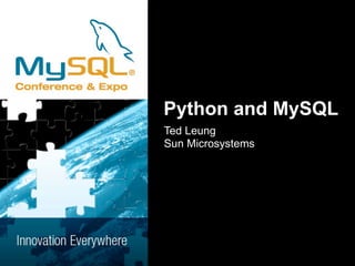 Python and MySQL
Ted Leung
Sun Microsystems
 