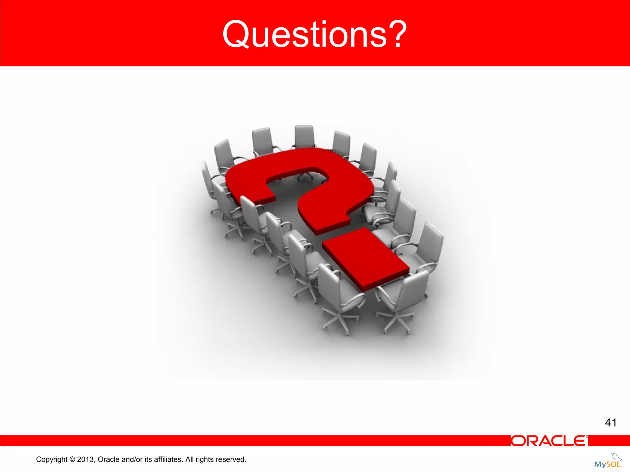 Questions? 41 Copyright © 2013, Oracle and/or its affiliates. All rights reserved. 