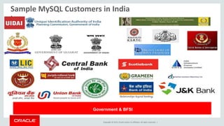Copyright © 2015, Oracle and/or its affiliates. All rights reserved. |
Government & BFSI
Sample MySQL Customers in India
)
 