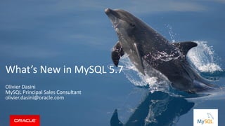 Copyright © 2015, Oracle and/or its affiliates. All rights reserved. |
What’s New in MySQL 5.7
Olivier Dasini
MySQL Principal Sales Consultant
olivier.dasini@oracle.com
 
