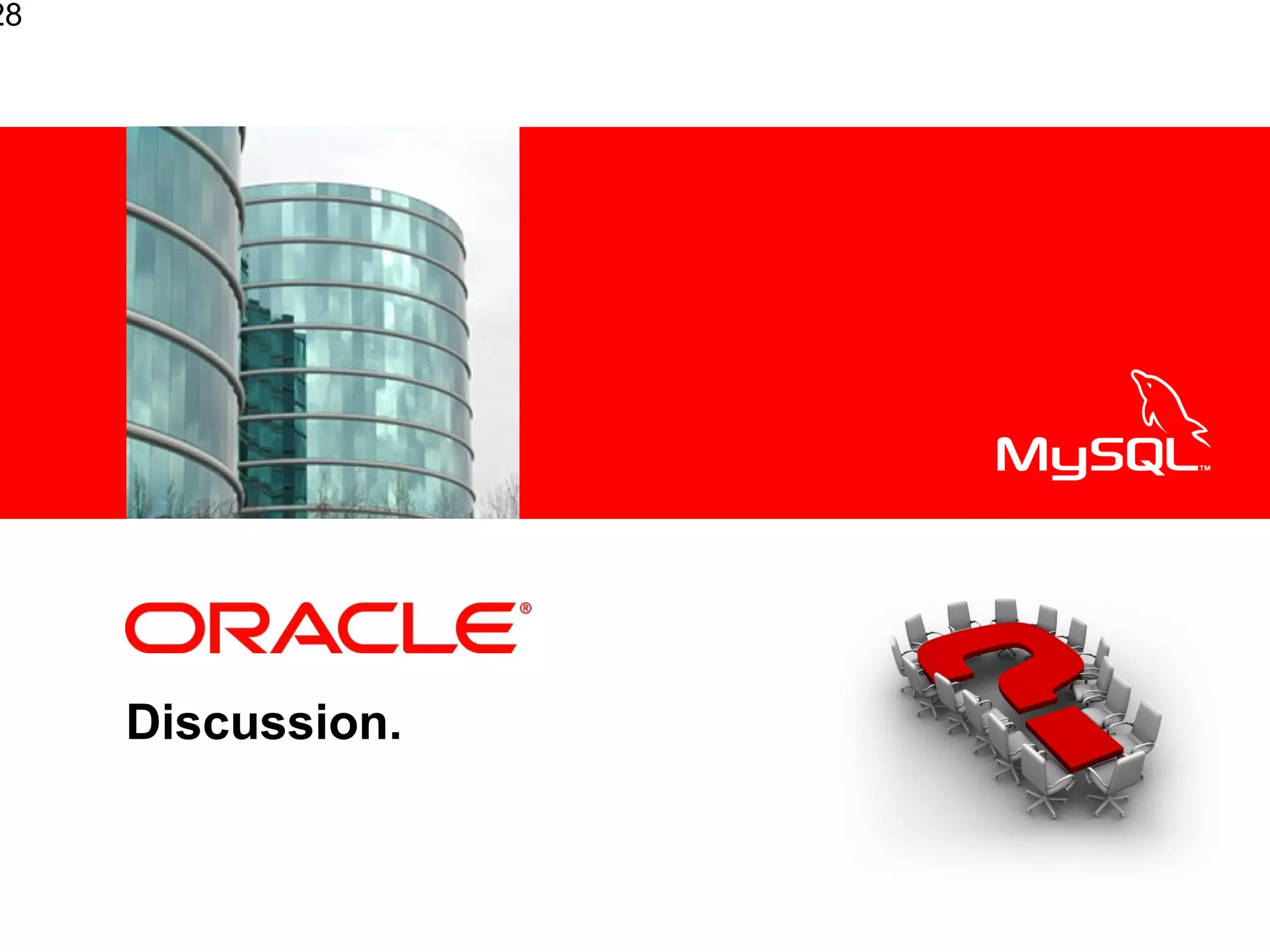 28




                <Insert Picture Here>




         Discussion.


     CONFIDENTIAL – ORACLE HIGHLY RESTRICTED
 