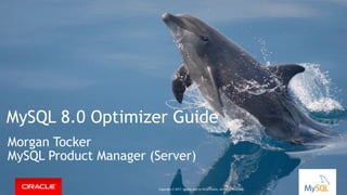 Copyright © 2016, Oracle and/or its affiliates. All rights reserved. |
MySQL 8.0 Optimizer Guide
Morgan Tocker
MySQL Product Manager (Server)
Copyright © 2017, Oracle and/or its affiliates. All rights reserved.
 