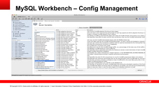 Copyright © 2013, Oracle and/or its affiliates. All rights reserved. Insert Information Protection Policy Classification from Slide 12 of the corporate presentation template31
MySQL Workbench – Config Management
 
