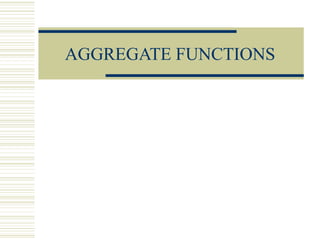 AGGREGATE FUNCTIONS
 