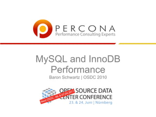 MySQL and InnoDB
Performance
Baron Schwartz | OSDC 2010
 