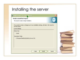Installing the server
 
