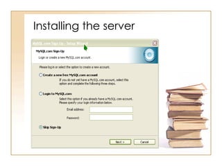 Installing the server
 
