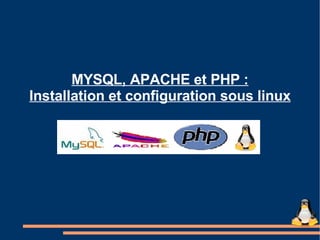 MYSQL, APACHE et PHP : Installation et configuration sous linux 