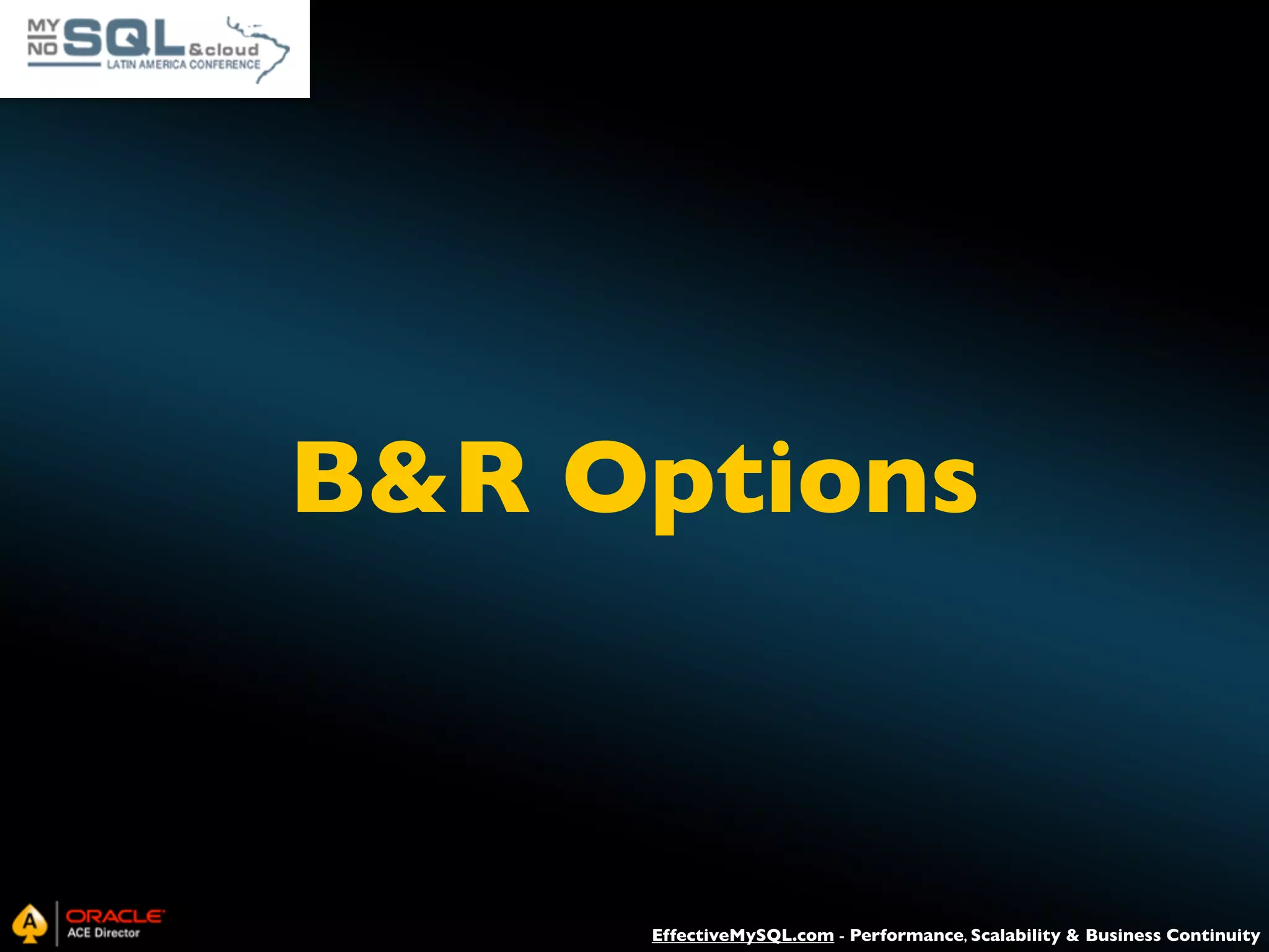 B&R Options EffectiveMySQL.com - Performance, Scalability & Business Continuity 