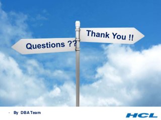 - By DBA Team
Thank You !
 