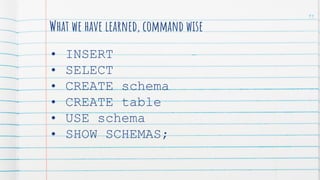 What we have learned, command wise
• INSERT
• SELECT
• CREATE schema
• CREATE table
• USE schema
• SHOW SCHEMAS;
91
 