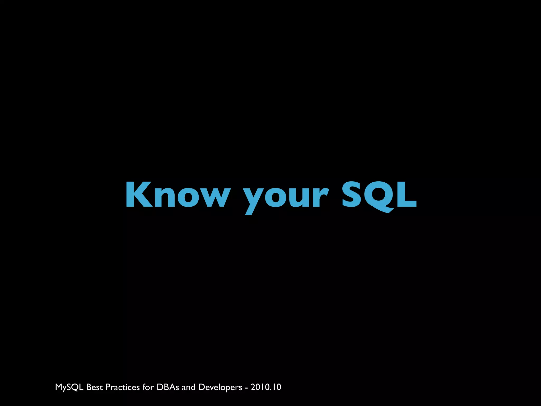 Know your SQL MySQL Best Practices for DBAs and Developers - 2010.10 